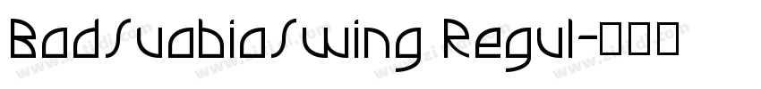 BadSuabiaSwing Regul字体转换